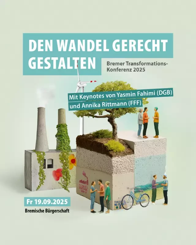 Plakat der Bremer Transformations-Konferenz 2025 zum Thema "Den Wandel gerecht gestalten" mit Keynotes von Yasmin Fahlmi (DGB) und Annika Rittmann (FFP), stattfindend am 19.09.2025 in der Bremischen Bürgerschaft.